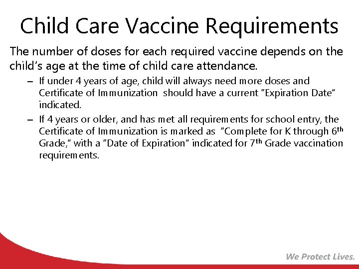 Child Care Vaccine Requirements The number of doses for each required vaccine depends on