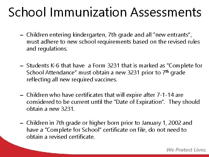 School Immunization Assessments – Children entering kindergarten, 7 th grade and all “new entrants”,