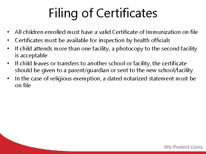 Filing of Certificates • All children enrolled must have a valid Certificate of Immunization