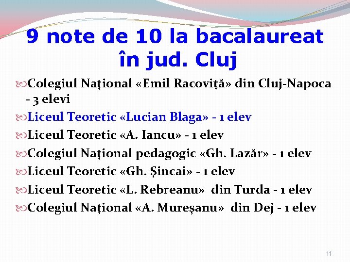 9 note de 10 la bacalaureat în jud. Cluj Colegiul Naţional «Emil Racoviţă» din 9 note de 10 la bacalaureat în jud. Cluj Colegiul Naţional «Emil Racoviţă» din