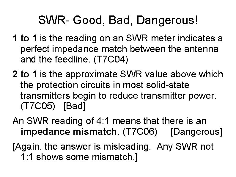 SWR- Good, Bad, Dangerous! 1 to 1 is the reading on an SWR meter