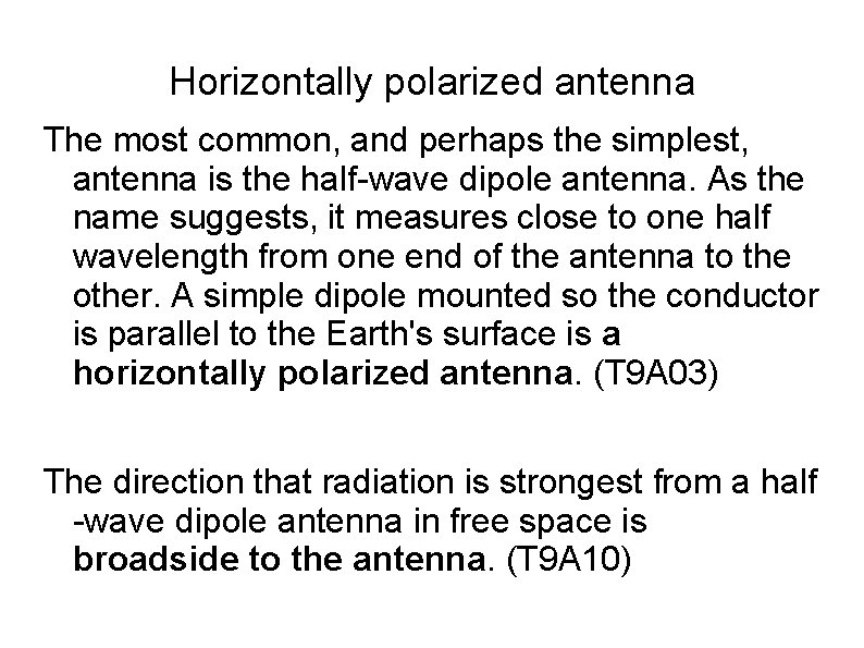 Horizontally polarized antenna The most common, and perhaps the simplest, antenna is the half-wave