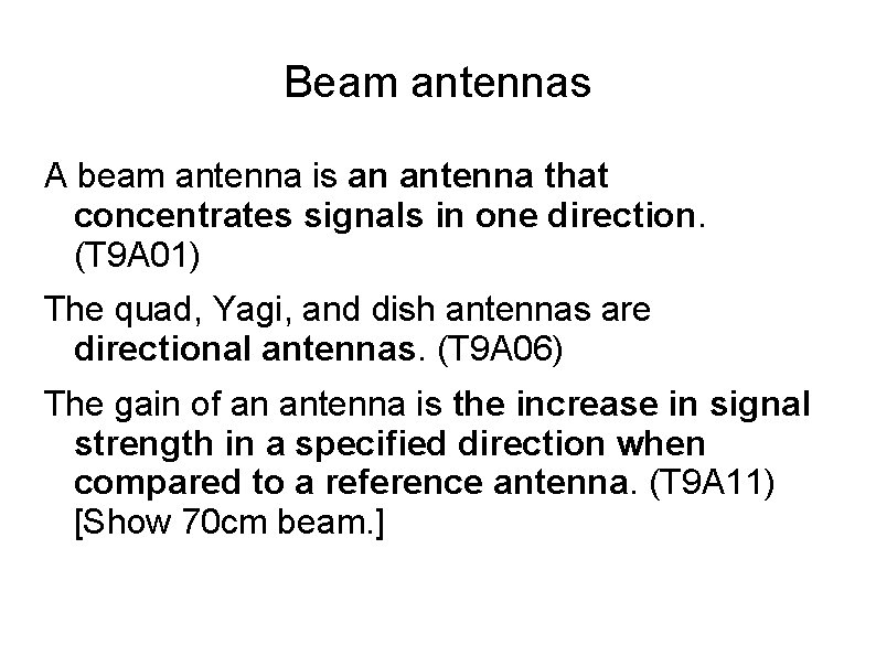 Beam antennas A beam antenna is an antenna that concentrates signals in one direction.