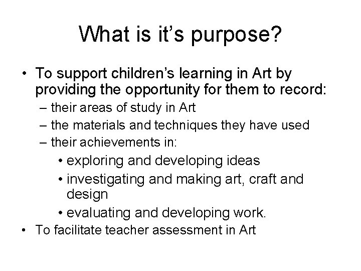 What is it’s purpose? • To support children’s learning in Art by providing the