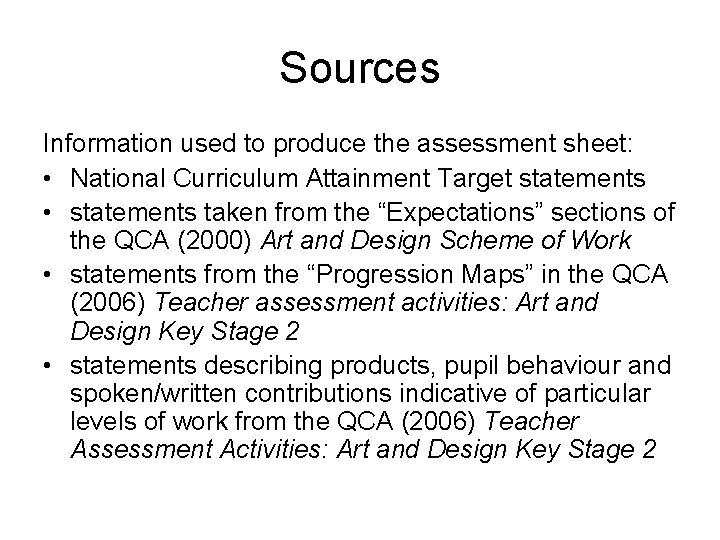 Sources Information used to produce the assessment sheet: • National Curriculum Attainment Target statements