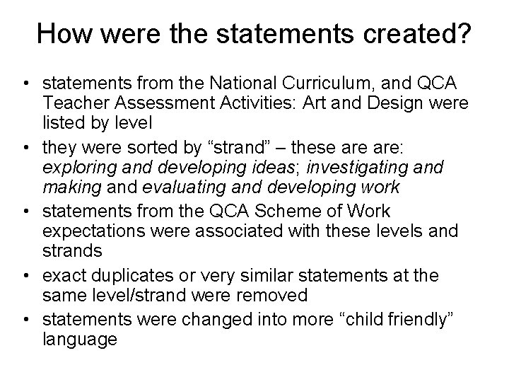 How were the statements created? • statements from the National Curriculum, and QCA Teacher