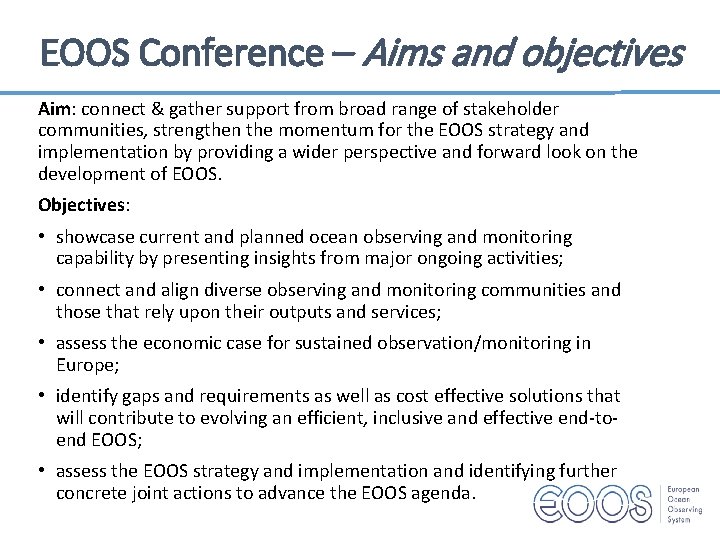 EOOS Conference – Aims and objectives Aim: connect & gather support from broad range