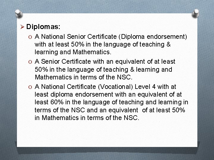 Ø Diplomas: O A National Senior Certificate (Diploma endorsement) with at least 50% in