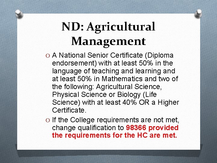 ND: Agricultural Management O A National Senior Certificate (Diploma endorsement) with at least 50%