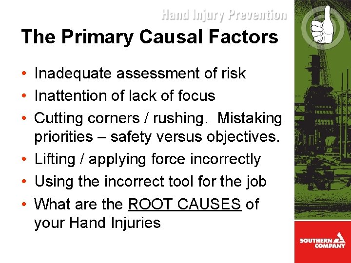 The Primary Causal Factors • Inadequate assessment of risk • Inattention of lack of