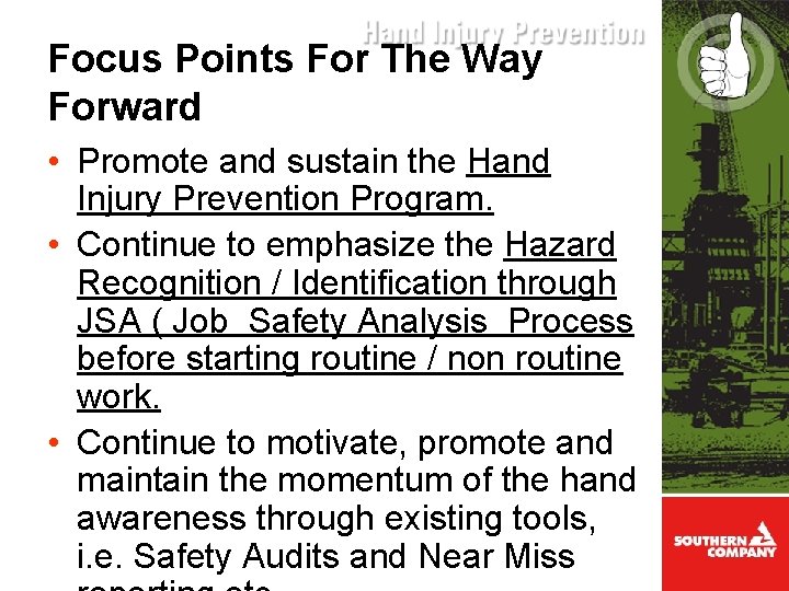 Focus Points For The Way Forward • Promote and sustain the Hand Injury Prevention