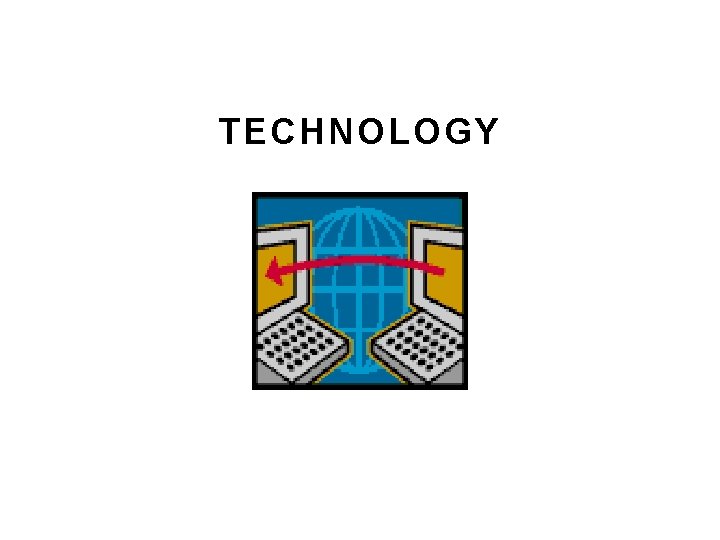 TECHNOLOGY TECHNOLOGY