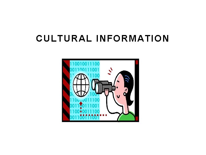 CULTURAL INFORMATION CULTURAL INFORMATION
