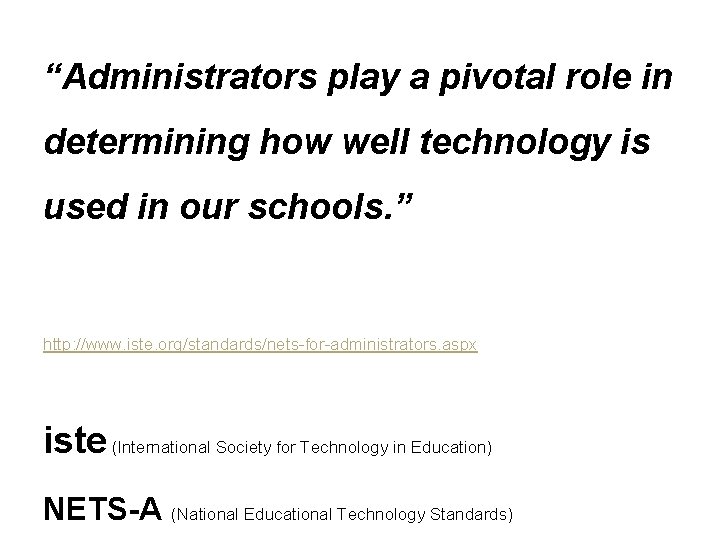 “Administrators play a pivotal role in determining how well technology is used in our “Administrators play a pivotal role in determining how well technology is used in our