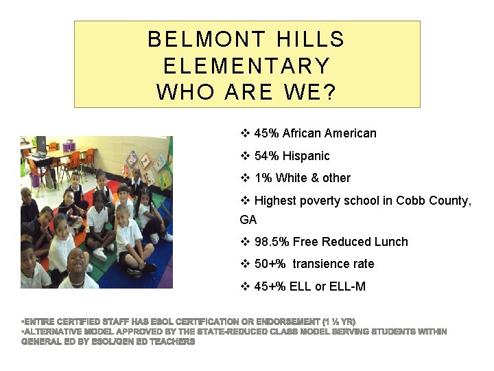 BELMONT HILLS ELEMENTARY WHO ARE WE? v 45% African American v 54% Hispanic v BELMONT HILLS ELEMENTARY WHO ARE WE? v 45% African American v 54% Hispanic v