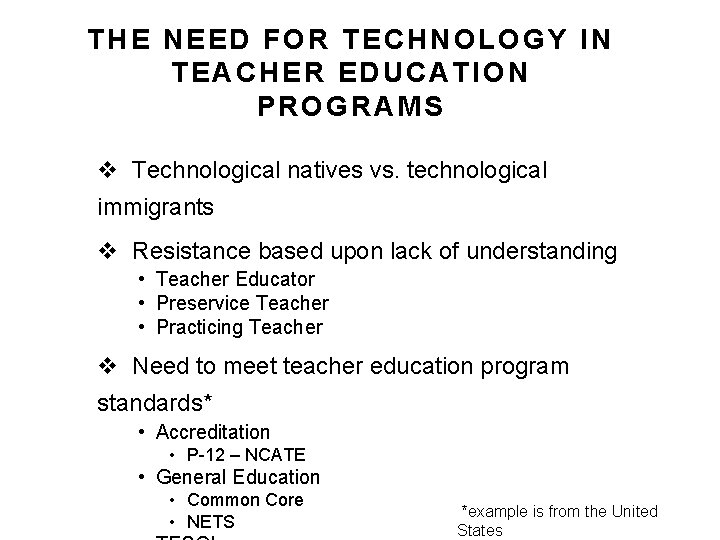 THE NEED FOR TECHNOLOGY IN TEACHER EDUCATION PROGRAMS v Technological natives vs. technological immigrants THE NEED FOR TECHNOLOGY IN TEACHER EDUCATION PROGRAMS v Technological natives vs. technological immigrants
