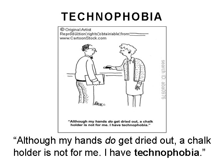 TECHNOPHOBIA “Although my hands do get dried out, a chalk holder is not for TECHNOPHOBIA “Although my hands do get dried out, a chalk holder is not for