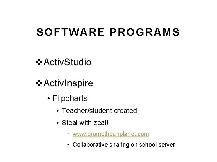SOFTWARE PROGRAMS v. Activ. Studio v. Activ. Inspire • Flipcharts • Teacher/student created • SOFTWARE PROGRAMS v. Activ. Studio v. Activ. Inspire • Flipcharts • Teacher/student created •