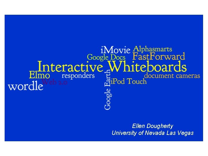 Ellen Dougherty University of Nevada Las Vegas Ellen Dougherty University of Nevada Las Vegas