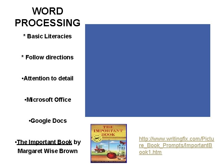 WORD PROCESSING * Basic Literacies * Follow directions • Attention to detail • Microsoft WORD PROCESSING * Basic Literacies * Follow directions • Attention to detail • Microsoft