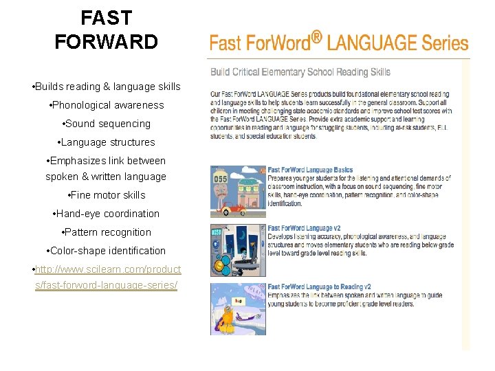 FAST FORWARD • Builds reading & language skills • Phonological awareness • Sound sequencing FAST FORWARD • Builds reading & language skills • Phonological awareness • Sound sequencing