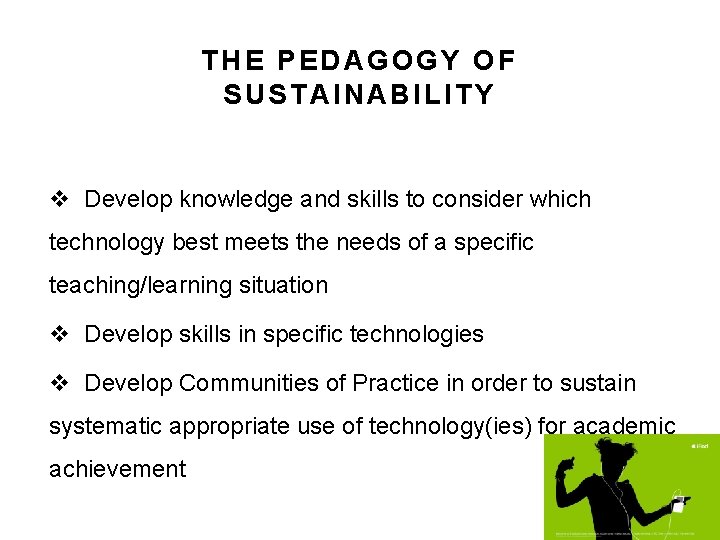 THE PEDAGOGY OF SUSTAINABILITY v Develop knowledge and skills to consider which technology best THE PEDAGOGY OF SUSTAINABILITY v Develop knowledge and skills to consider which technology best