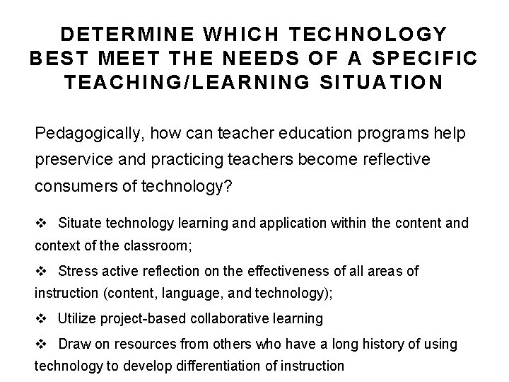 DETERMINE WHICH TECHNOLOGY BEST MEET THE NEEDS OF A SPECIFIC TEACHING/LEARNING SITUATION Pedagogically, how DETERMINE WHICH TECHNOLOGY BEST MEET THE NEEDS OF A SPECIFIC TEACHING/LEARNING SITUATION Pedagogically, how