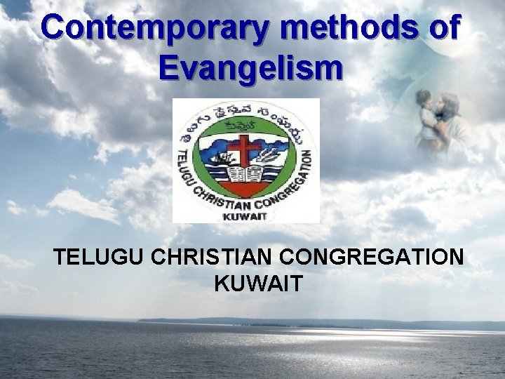 Contemporary methods of Evangelism TELUGU CHRISTIAN CONGREGATION KUWAIT 