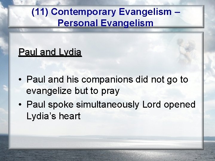 (11) Contemporary Evangelism – Personal Evangelism Paul and Lydia • Paul and his companions