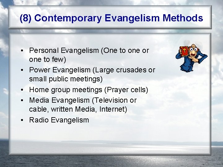 (8) Contemporary Evangelism Methods • Personal Evangelism (One to one or one to few)