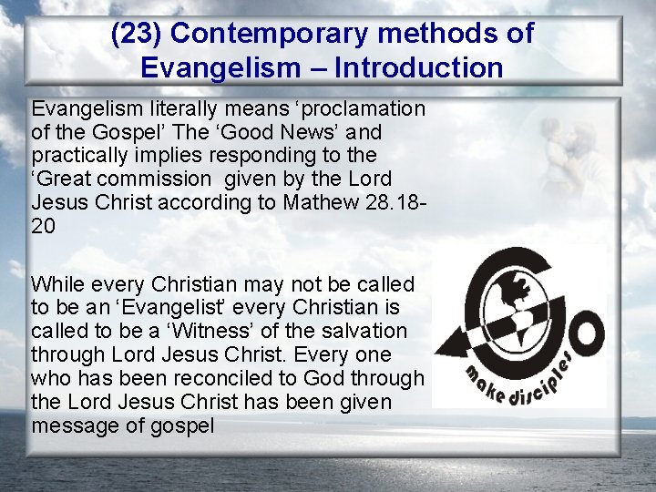 (23) Contemporary methods of Evangelism – Introduction Evangelism literally means ‘proclamation of the Gospel’