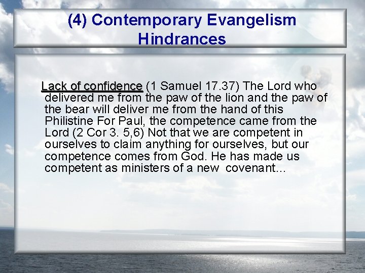 (4) Contemporary Evangelism Hindrances Lack of confidence (1 Samuel 17. 37) The Lord who
