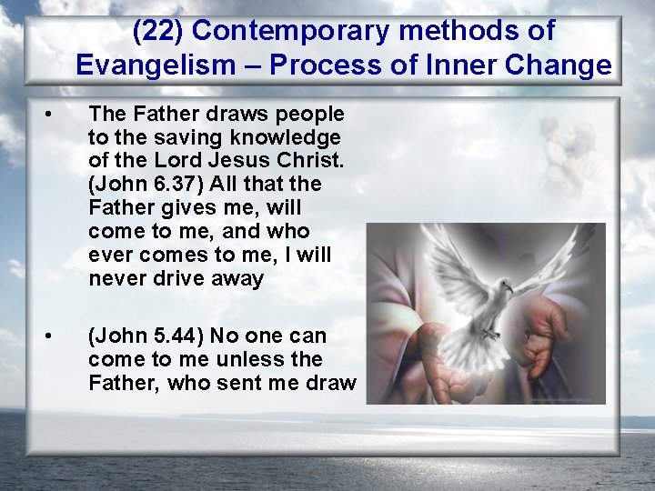 (22) Contemporary methods of Evangelism – Process of Inner Change • The Father draws