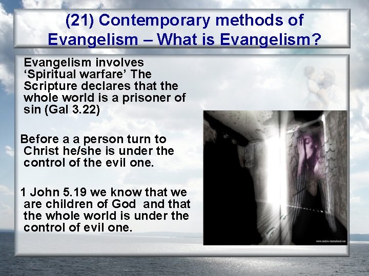 (21) Contemporary methods of Evangelism – What is Evangelism? Evangelism involves ‘Spiritual warfare’ The