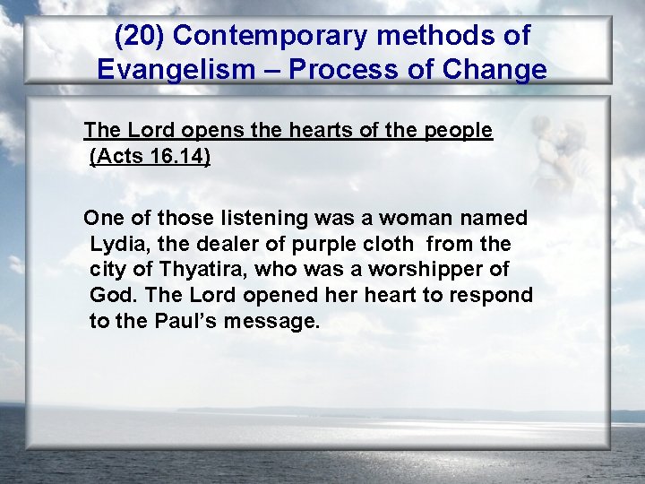 (20) Contemporary methods of Evangelism – Process of Change The Lord opens the hearts