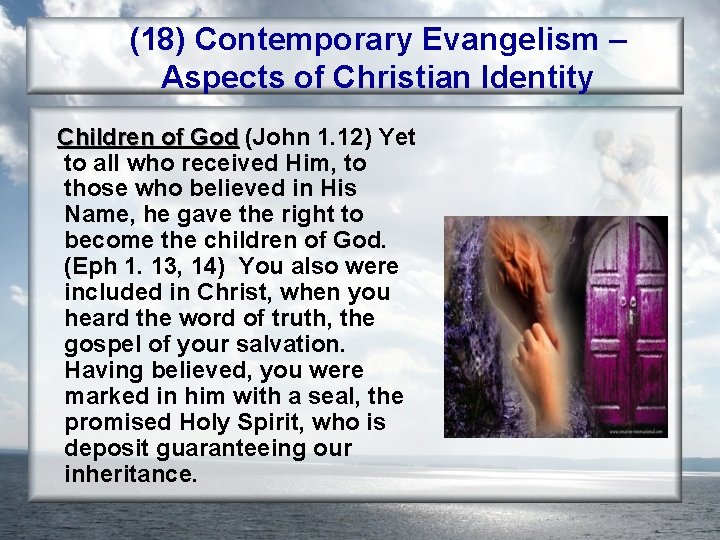 (18) Contemporary Evangelism – Aspects of Christian Identity Children of God (John 1. 12)