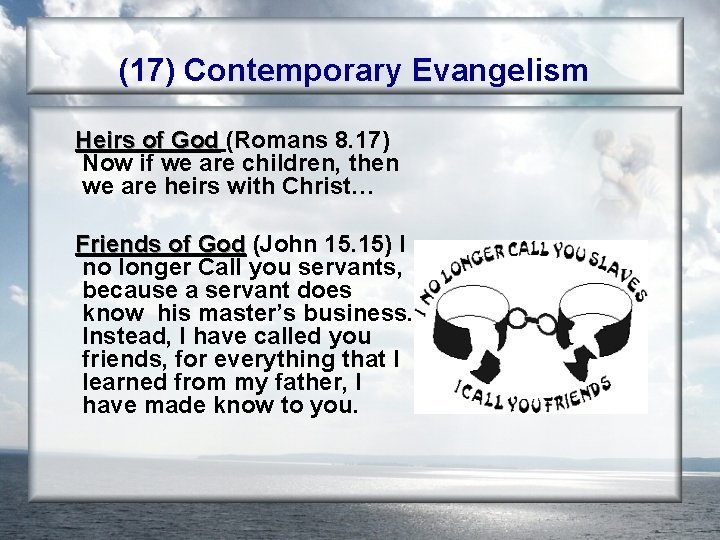 (17) Contemporary Evangelism Heirs of God (Romans 8. 17) Now if we are children,