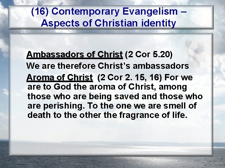 (16) Contemporary Evangelism – Aspects of Christian identity Ambassadors of Christ (2 Cor 5.