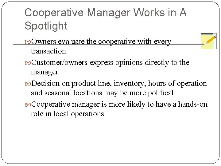 Cooperative Manager Works in A Spotlight Owners evaluate the cooperative with every transaction Customer/owners