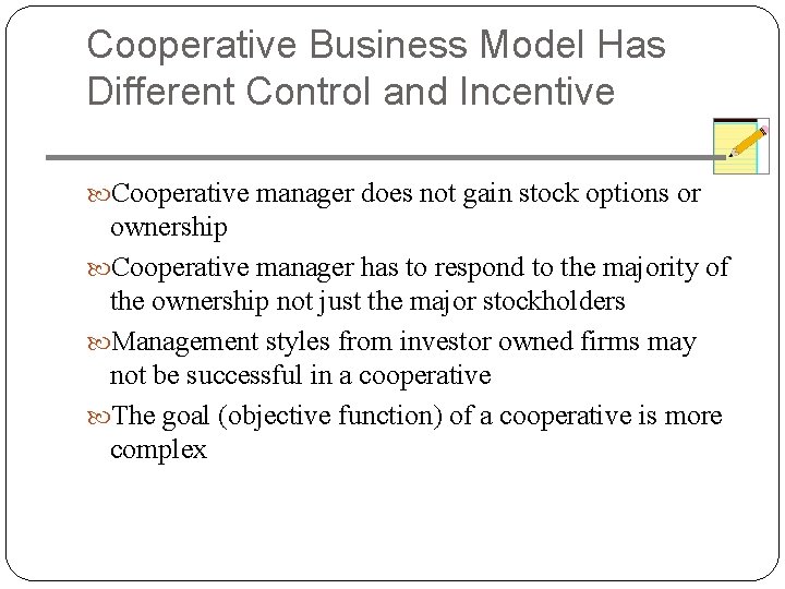 Cooperative Business Model Has Different Control and Incentive Cooperative manager does not gain stock