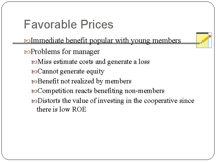 Favorable Prices Immediate benefit popular with young members Problems for manager Miss estimate costs