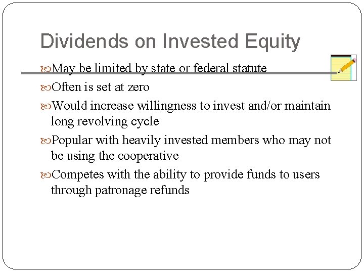 Dividends on Invested Equity May be limited by state or federal statute Often is