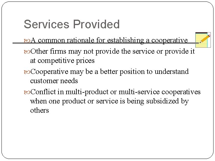 Services Provided A common rationale for establishing a cooperative Other firms may not provide