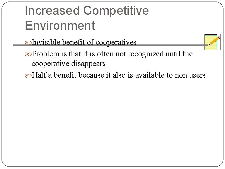 Increased Competitive Environment Invisible benefit of cooperatives Problem is that it is often not