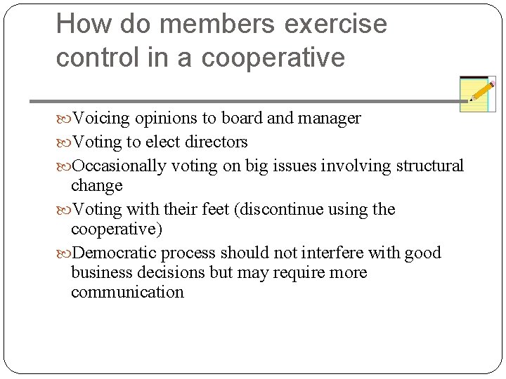 How do members exercise control in a cooperative Voicing opinions to board and manager