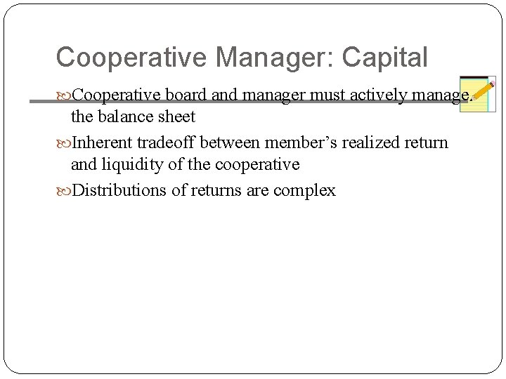 Cooperative Manager: Capital Cooperative board and manager must actively manage the balance sheet Inherent