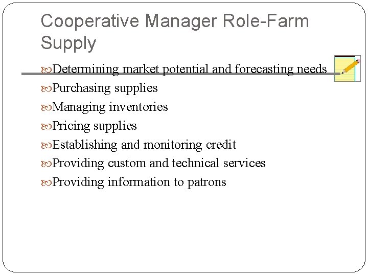 Cooperative Manager Role-Farm Supply Determining market potential and forecasting needs Purchasing supplies Managing inventories