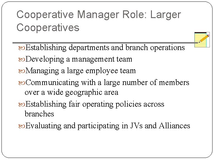 Cooperative Manager Role: Larger Cooperatives Establishing departments and branch operations Developing a management team