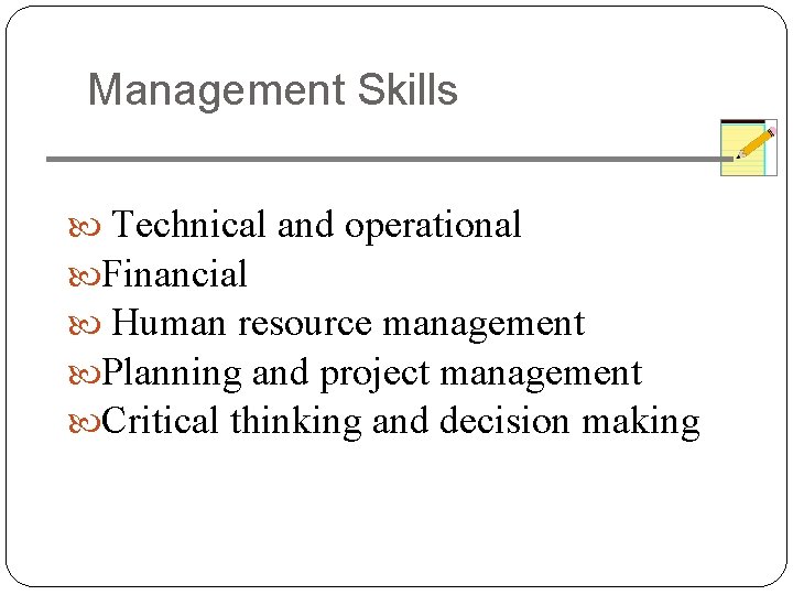 Management Skills Technical and operational Financial Human resource management Planning and project management Critical