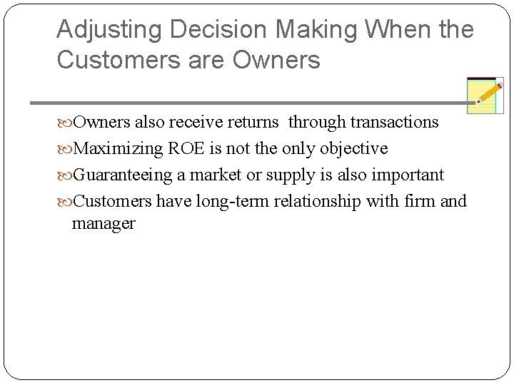 Adjusting Decision Making When the Customers are Owners also receive returns through transactions Maximizing